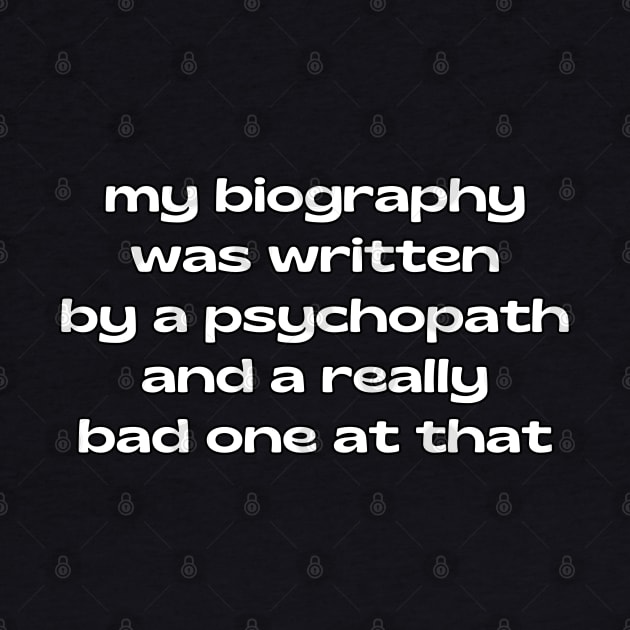 My biography was written by a psychopath by UnCoverDesign